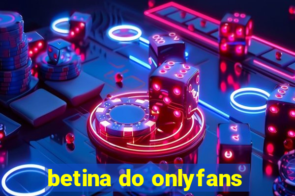 betina do onlyfans